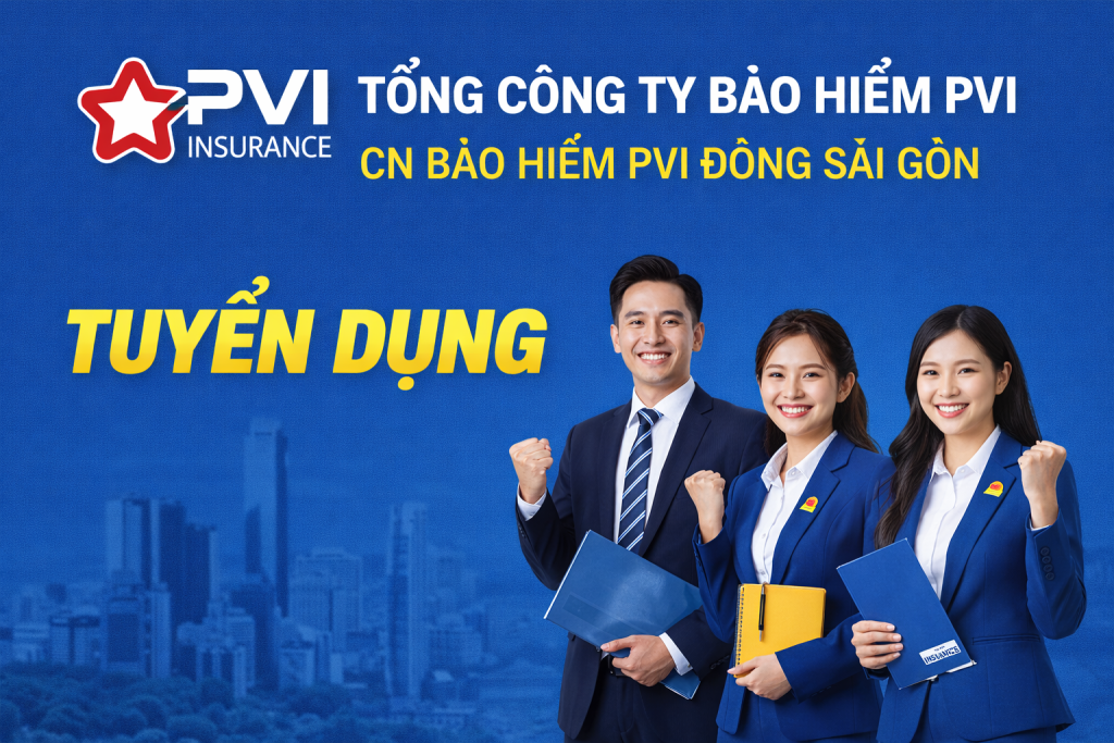 BẢO HIỂM PVI ĐÔNG SÀI GÒN THÔNG BÁO TUYỂN DỤNG